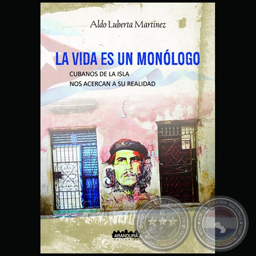 LA VIDA ES UN MONÓLOGO - Autor: ALDO LUBERTA MARTÍNEZ - Año 2016